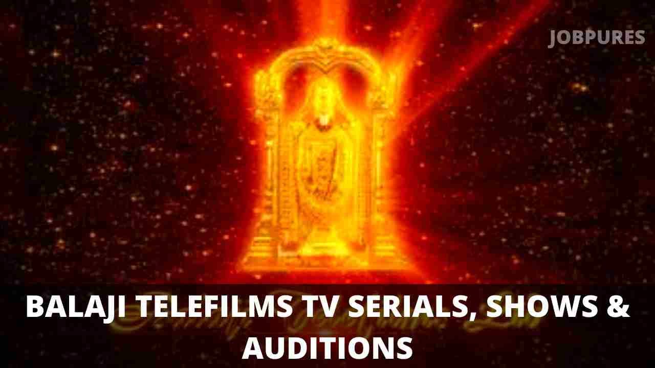 BALAJI TELEFILMS TV SERIALS, SHOWS & AUDITIONS