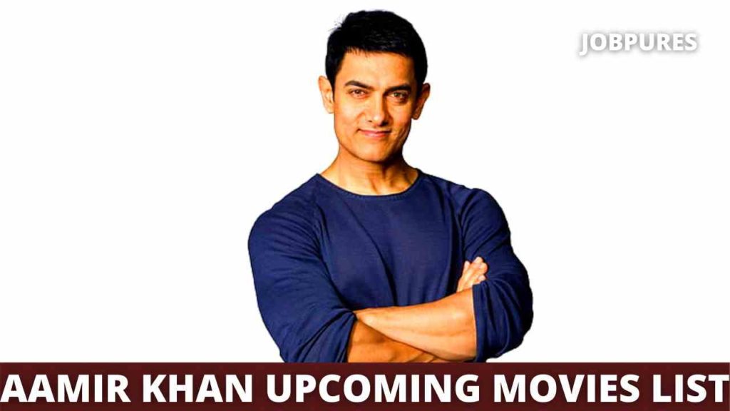 Aamir Khan Upcoming Movies 2021 & 2022 Complete List [Updated]