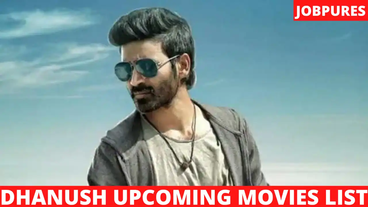 Dhanush Upcoming Movies 2021 & 2022 Complete List [Updated]