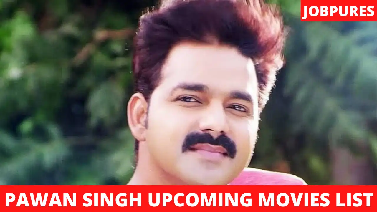 Pawan Singh Upcoming Movies 2022 & 2023 Complete List [Updated]