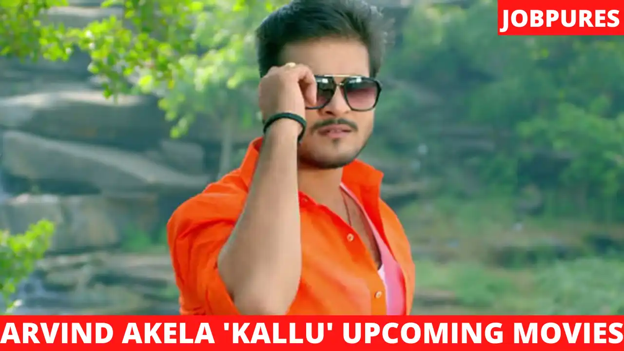 Arvind Akela ‘Kallu’ Upcoming Movies 2021 & 2022 Complete List [Updated]