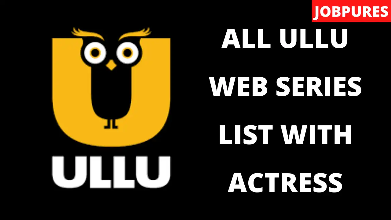 All ULLU Web Series Cast With Actress Names List with Images