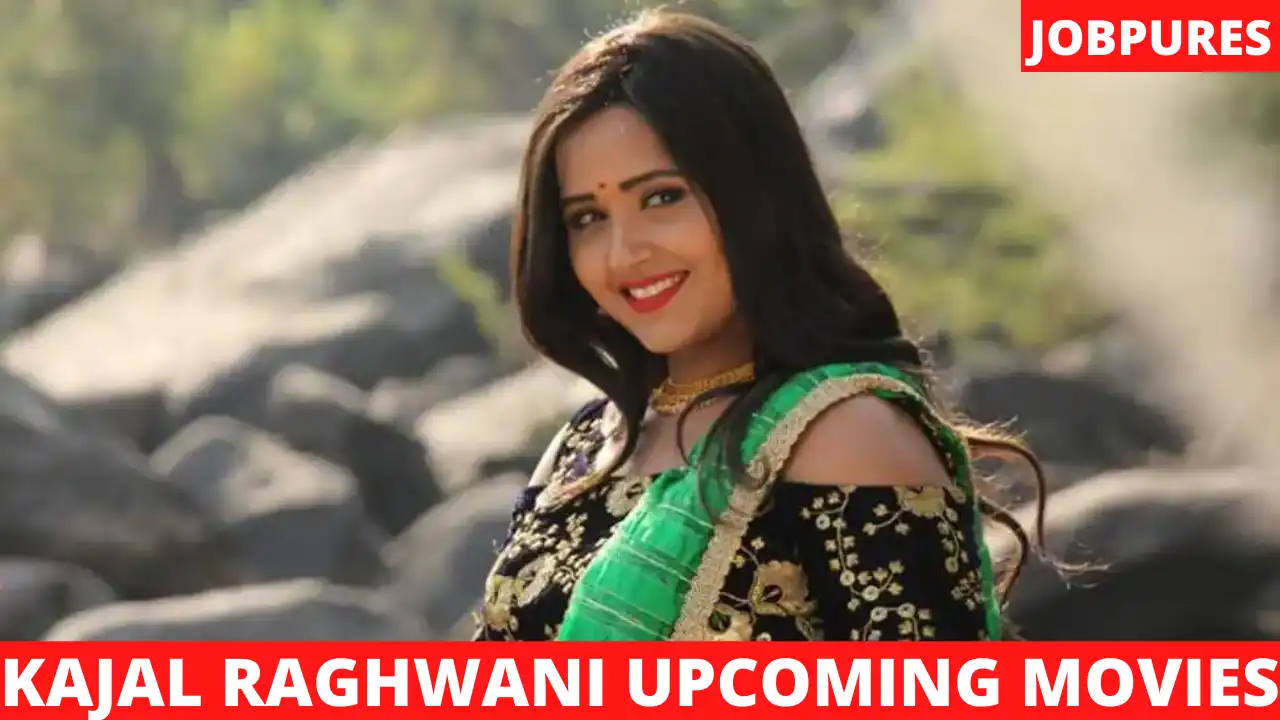 Kajal Raghwani Upcoming Movies 2021 & 2022 Complete List With Release Date and Star Cast Details [Updated]
