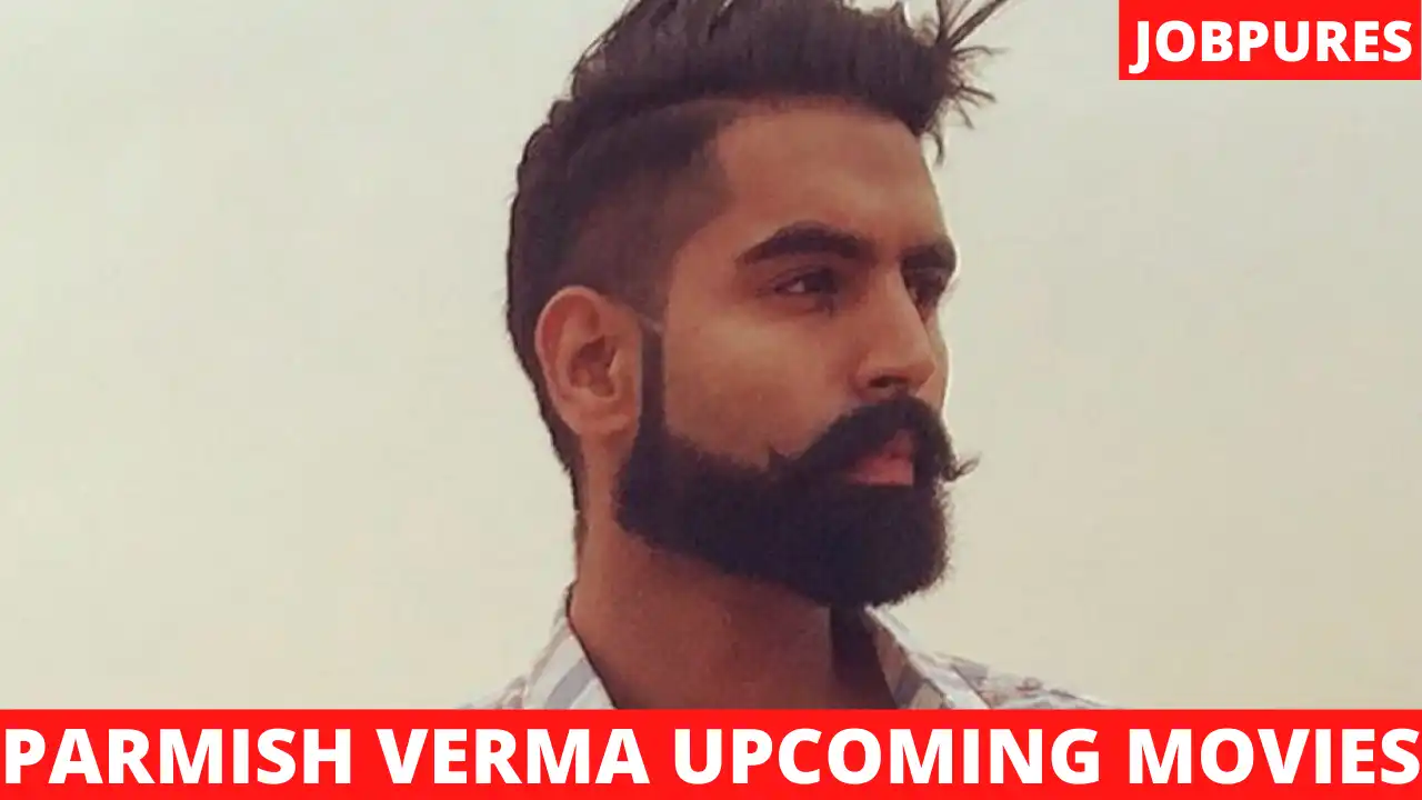 Parmish Verma Upcoming Movies 2021 & 2022 Complete List [Updated]