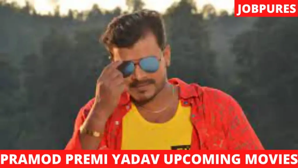 Pramod Premi Yadav Upcoming Movies