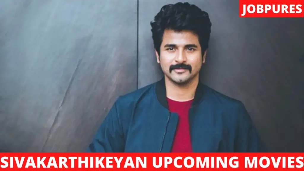 Sivakarthikeyan Upcoming Movies 2021 & 2022 Complete List With Star Cast & Release Date Details [Updated]
