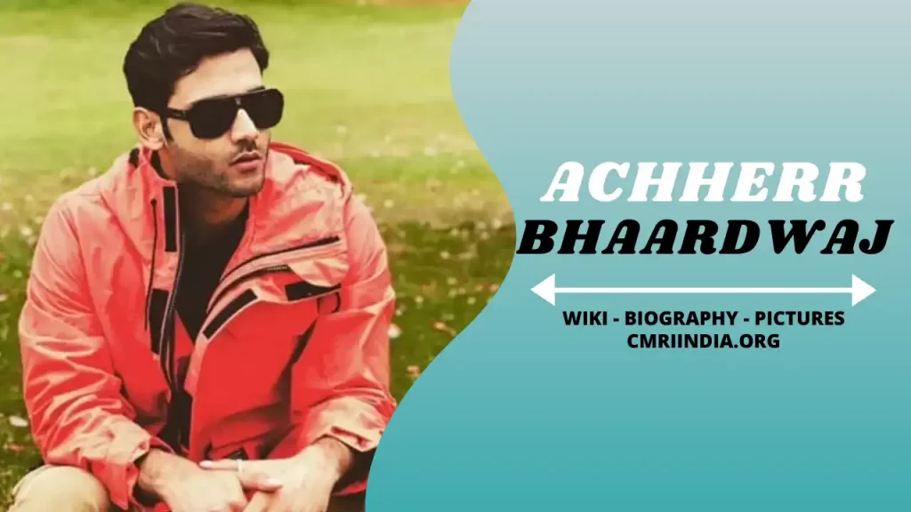 Achherr Bhaardwaj Wiki & Biography