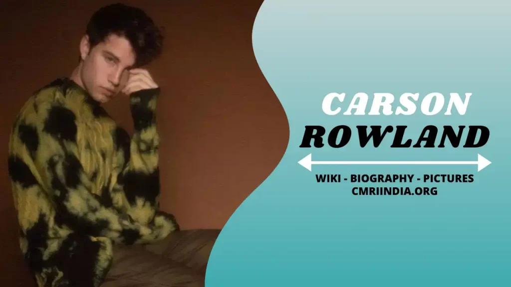 Carson Rowland Wiki & Biography