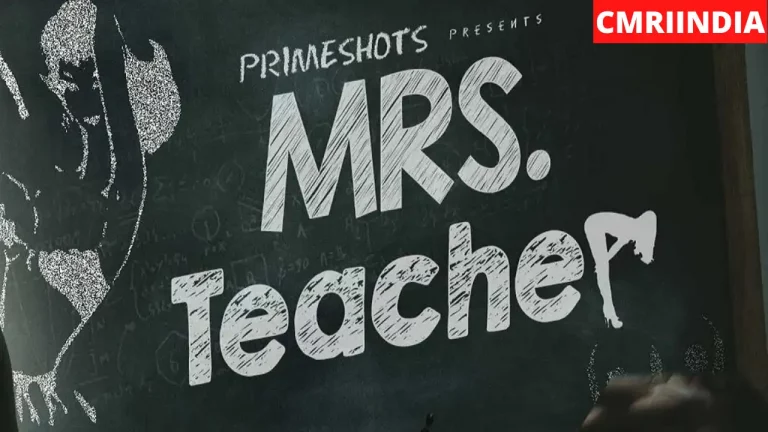Mrs Teacher (Prime Shots) Web Series Cast, Crew, Role, Real Name, Story, Release Date, Wiki, Episodes, Watch Online & Download