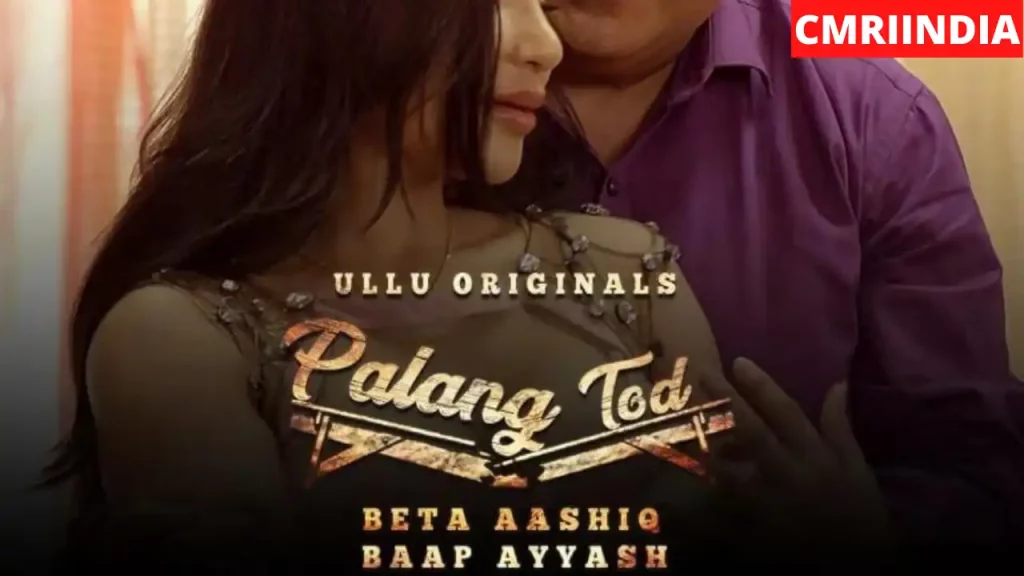 Palang Tod Beta Aashiq Baap Ayyash (ULLU) Web Series Cast