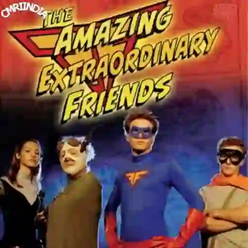 The Amazing Extraordinary Friends 2007