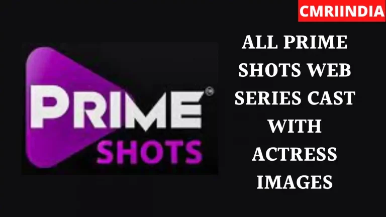 All Prime Shots Web Series Cast With Actress Names and Images List