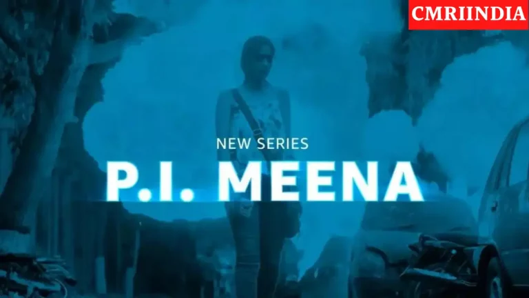 PI Meena (Amazon Prime) Web Series Cast, Roles, Real Name, Story, Release Date, Wiki & More