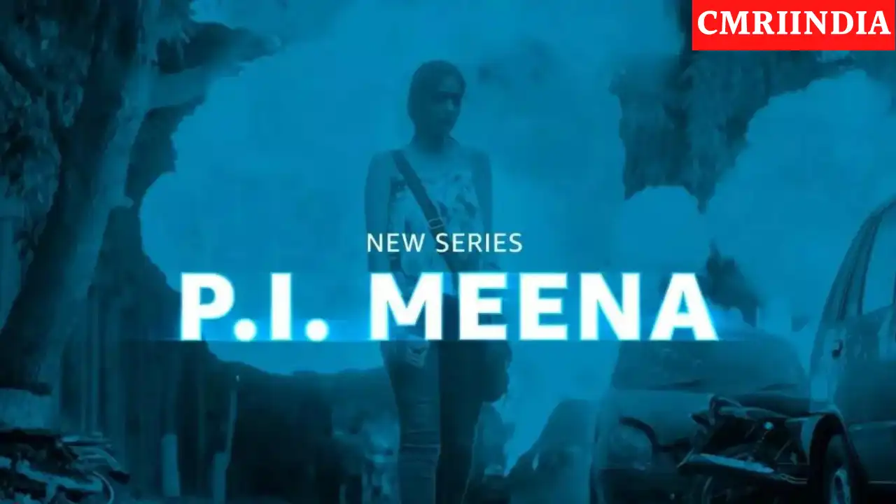 PI Meena (Amazon Prime) Web Series Cast