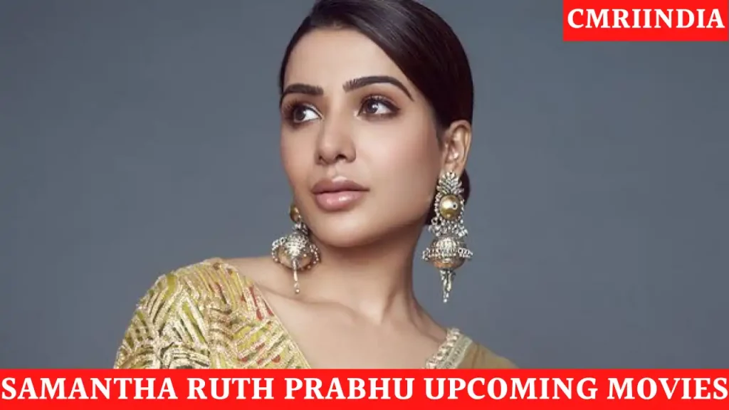 Samantha Ruth Prabhu Upcoming Movies