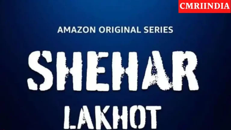 Shehar Lakhot (Amazon Prime) Web Series Cast, Roles, Real Name, Story, Release Date, Wiki & More