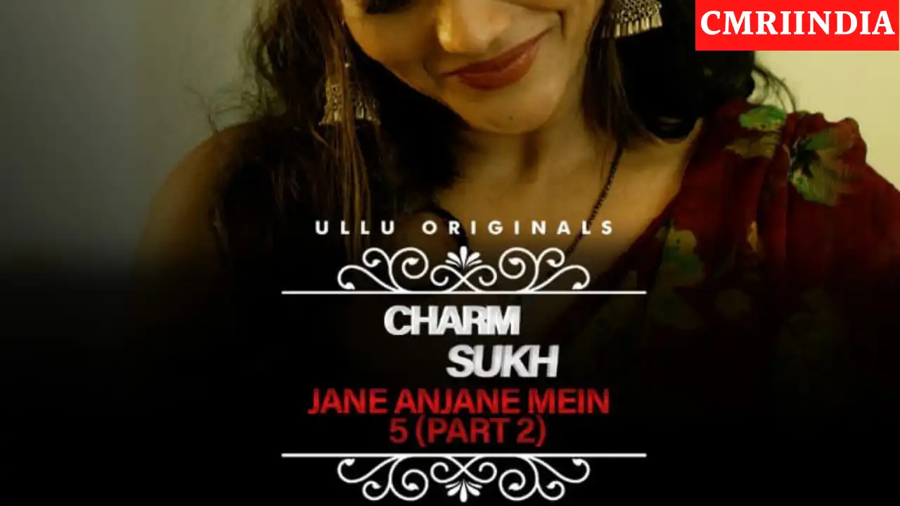 Charmsukh Jane Anjane Mein 5 Part 2 (ULLU) Web Series Cast