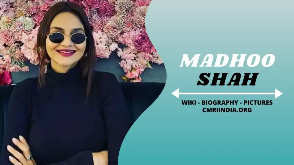 Madhoo Shah (Actress) Wiki & Biography