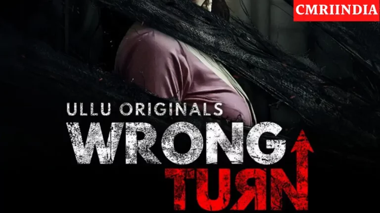 Wrong Turn (ULLU) Web Series Cast, Crew, Role, Real Name, Story, Release Date, Wiki & More