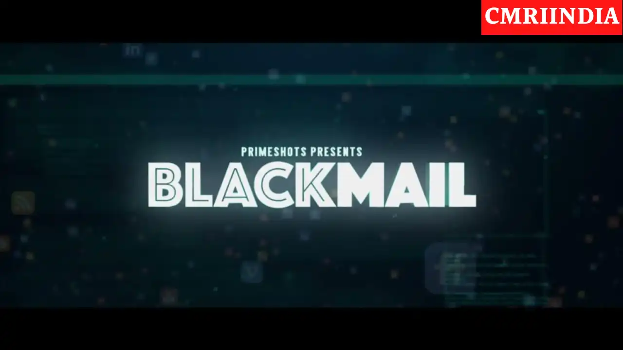 Blackmail (Prime Shots) Web Series Cast