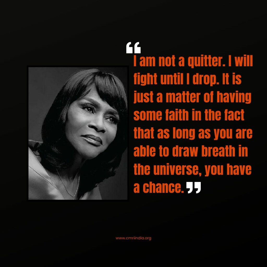 I am not a quitter. I will fight until I drop. It is just a matter of having some faith in the fact that as long as you are able to draw breath in the universe you have a chance.